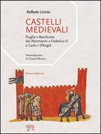 CASTELLI MEDIEVALI    Puglia e Basilicata: dai Normanni a Federico II e Carlo d’Angiò – Raffaele Licinio